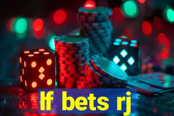 lf bets rj